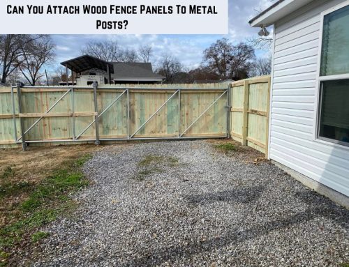 Can You Attach Wood Fence Panels To Metal Posts?