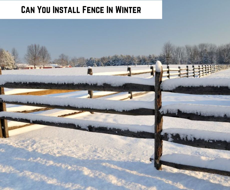 Can You Install Fence In Winter