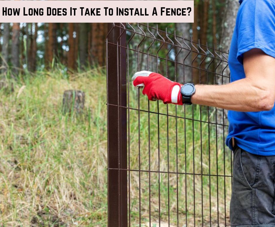 How Long Does It Take To Install A Fence