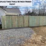 How To Replace Fence Panels Between Wooden Posts