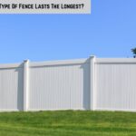 What Type Of Fence Lasts The Longest