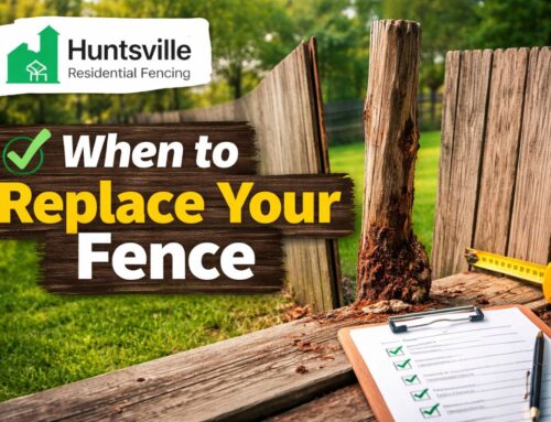 When to Replace Your Old Fence? A Practical Guide for Huntsville Homeowners